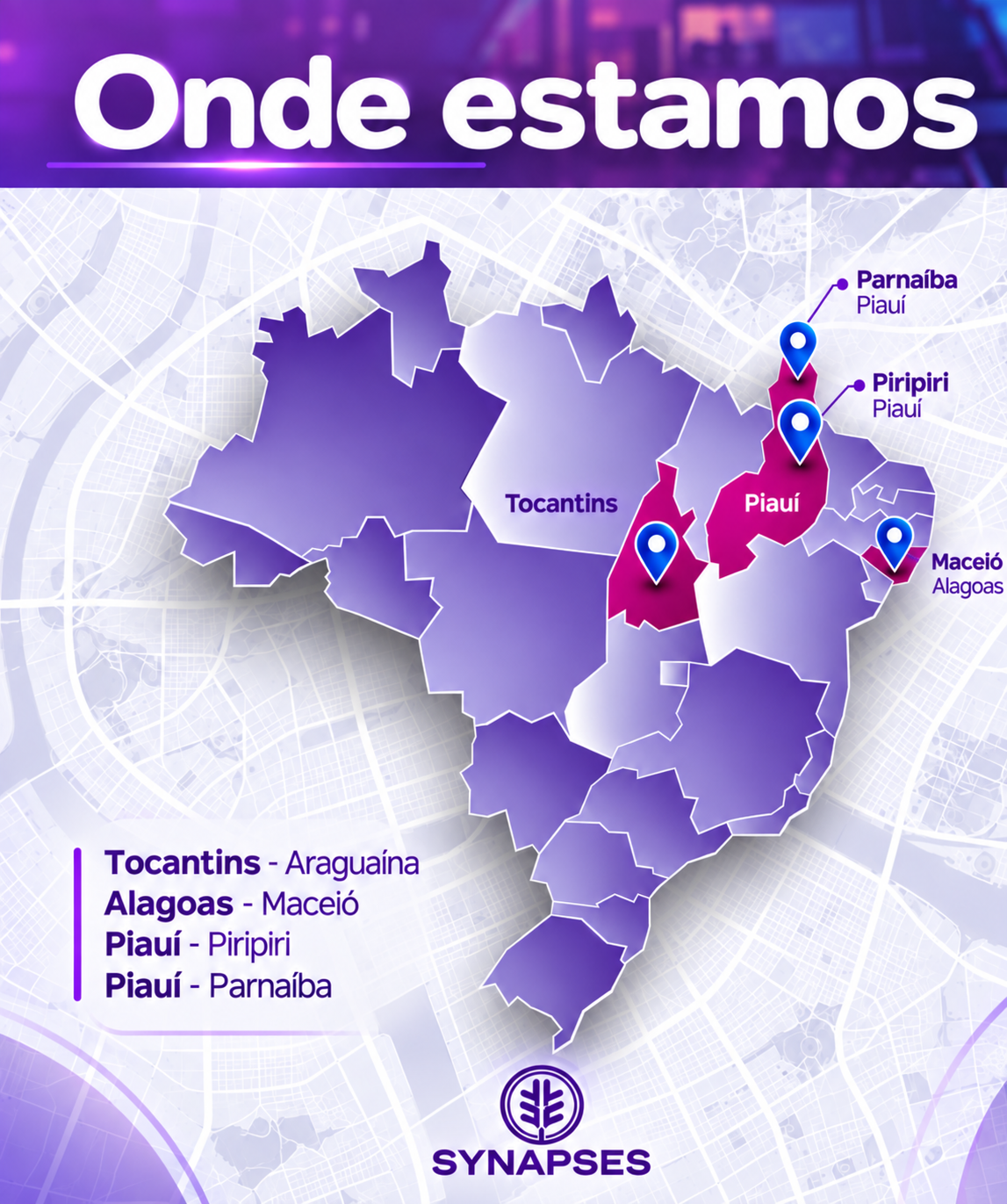 Mapa do Brasil com pinos em Tocantins (Araguaína), Piauí (Piripiri e Parnaíba) e Alagoas (Maceió)